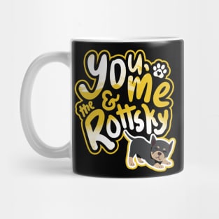 You, Me And The Rottsky - My Playful Mix Breed Rottsky Dog Mug